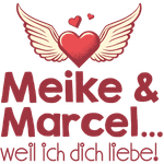 Meike & Marcel... weil ich dich liebe!