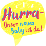 Hurra - Unser neues Baby ist da!