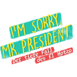 I'm sorry, Mr. President - Der tiefe Fall des El Hotzo