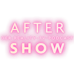 Aftershow - Der Reality-TV-Podcast
