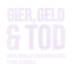 Gier, Geld und Tod - Der Millionärsmord von Essex