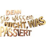 Denn sie wissen nicht, was passiert