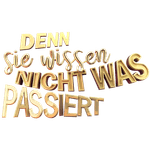 Denn sie wissen nicht, was passiert