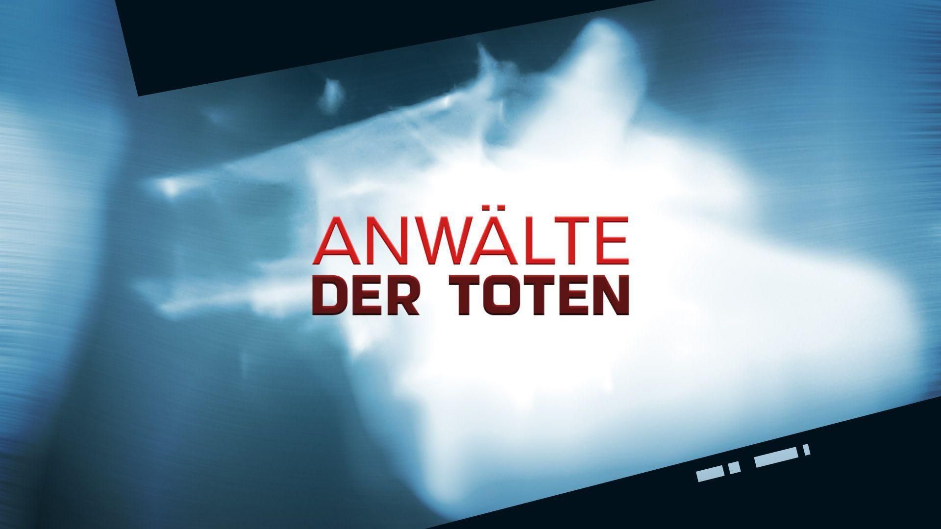 Anwälte der Toten - Rechtsmediziner decken auf