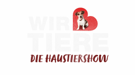 Wir lieben Tiere - Die Haustiershow