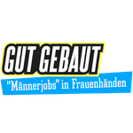 Gut gebaut - "Männerjobs" in Frauenhänden