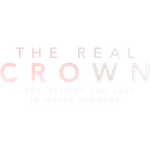 The Real Crown: Liebe, Pflicht und Last im Hause Windsor