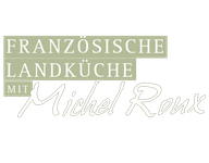 Französische Landküche mit Michel Roux
